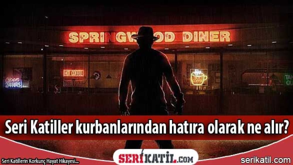 Seri Katiller kurbanlarından hatıra olarak ne alır?